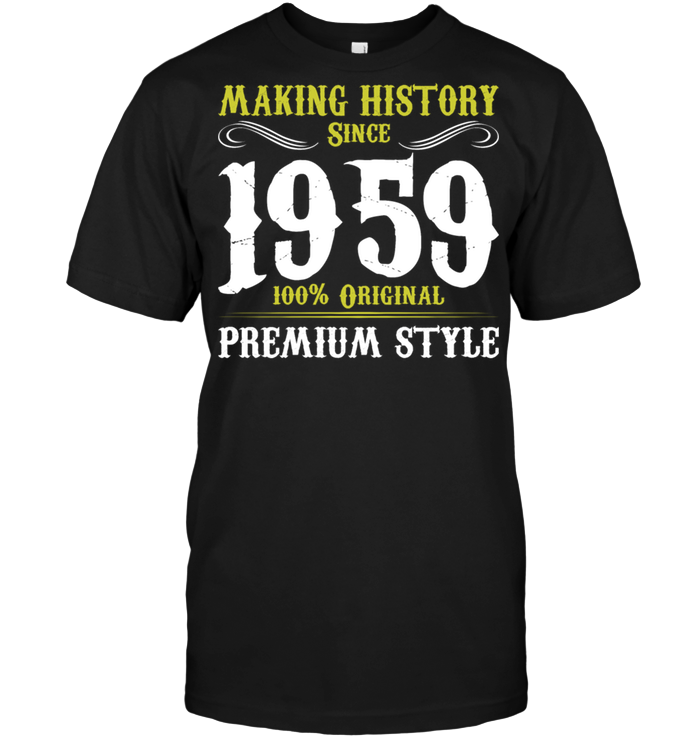 Making History Since 1959 100% Original Premium Style