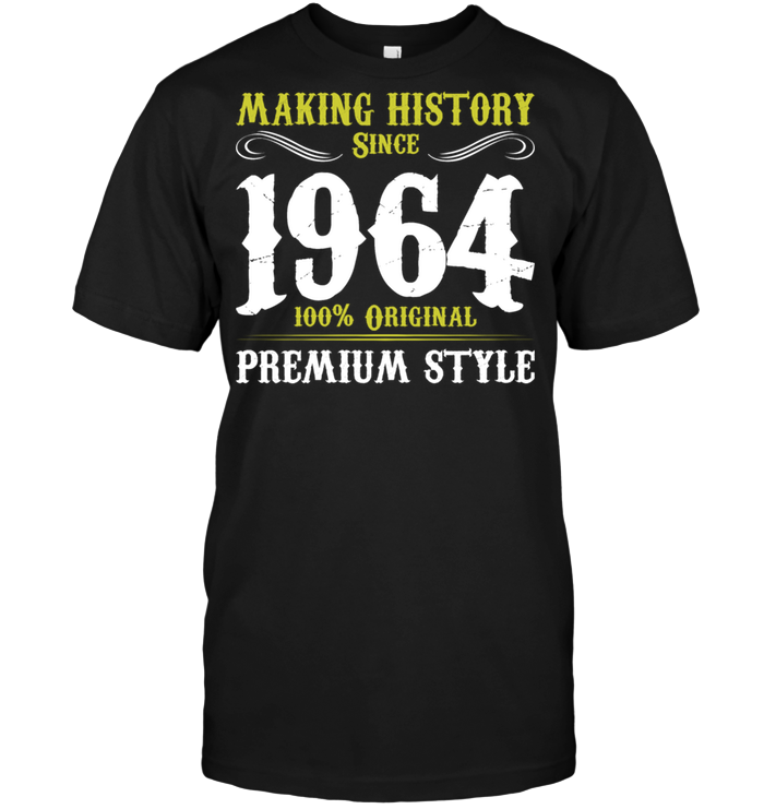 Making History Since 1964 100% Original Premium Style
