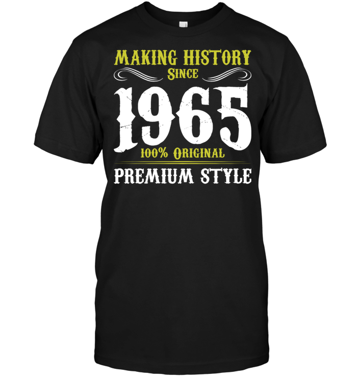 Making History Since 1965 100% Original Premium Style