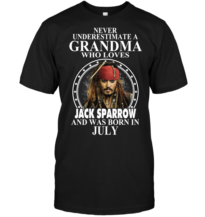 Never Underestimate A Grandma Who Loves Jack Sparrow And Was Born In July
