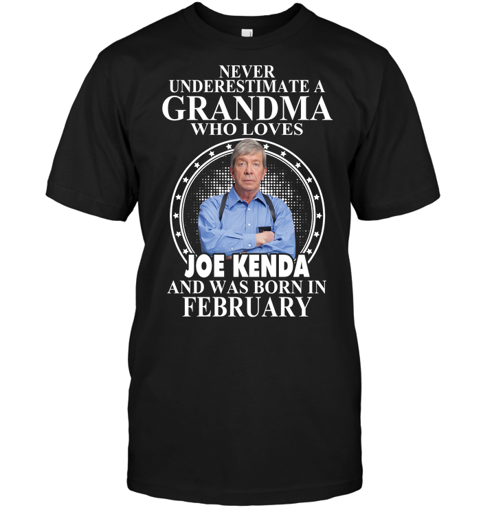 Never Underestimate A Grandma Who Loves Joe Kenda And Was Born In February