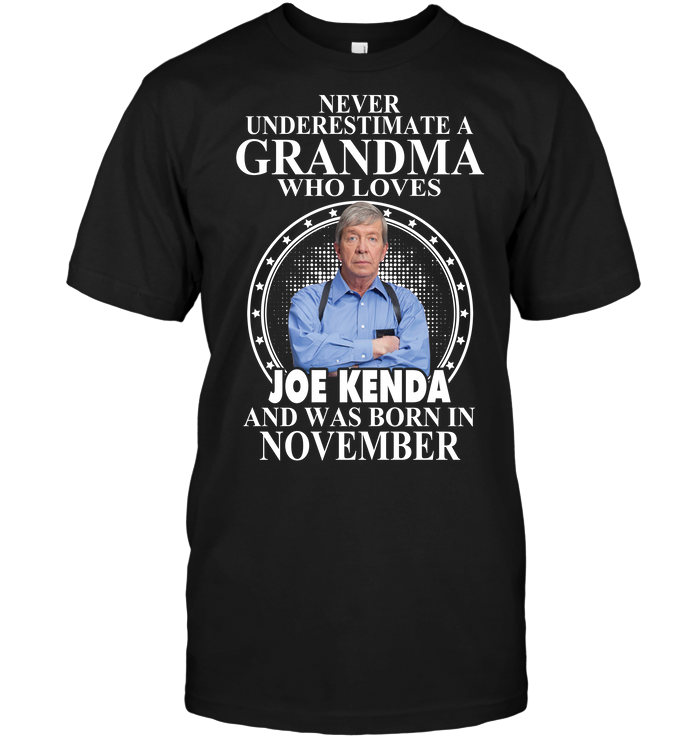Never Underestimate A Grandma Who Loves Joe Kenda And Was Born In November