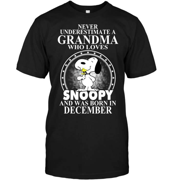 Never Underestimate A Grandma Who Loves Snoopy And Was Born In December