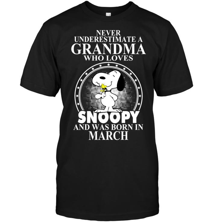 Never Underestimate A Grandma Who Loves Snoopy And Was Born In March