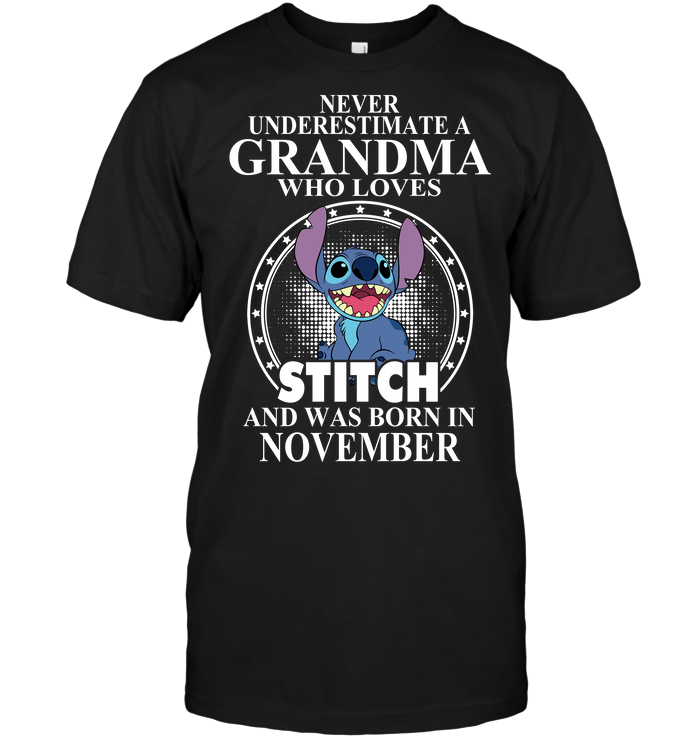 Never Underestimate A Grandma Who Loves Stitch And Was Born In November