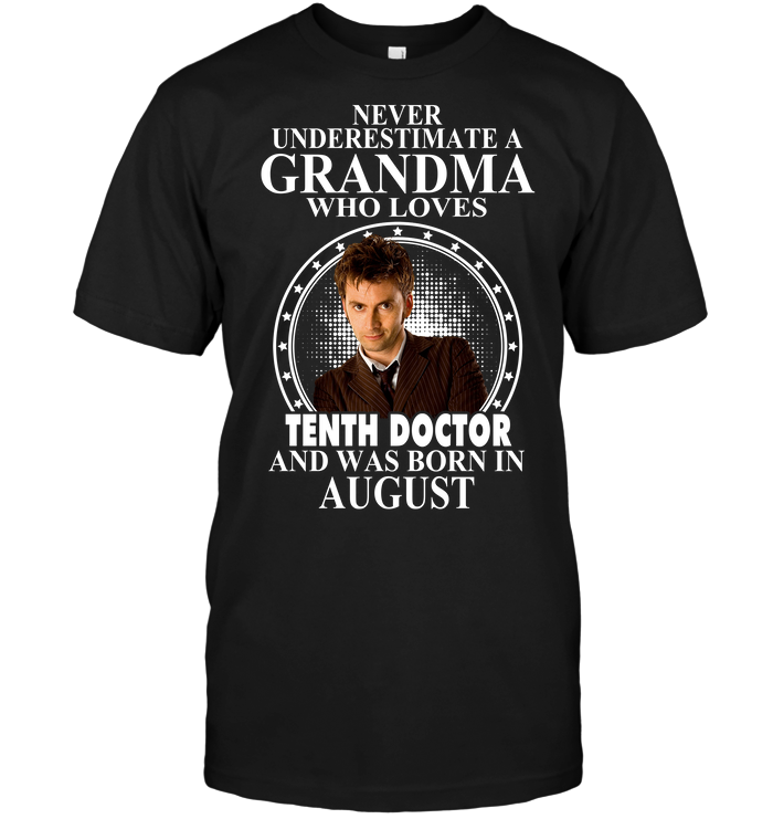 Never Underestimate A Grandma Who Loves Tenth Doctor And Was Born In August