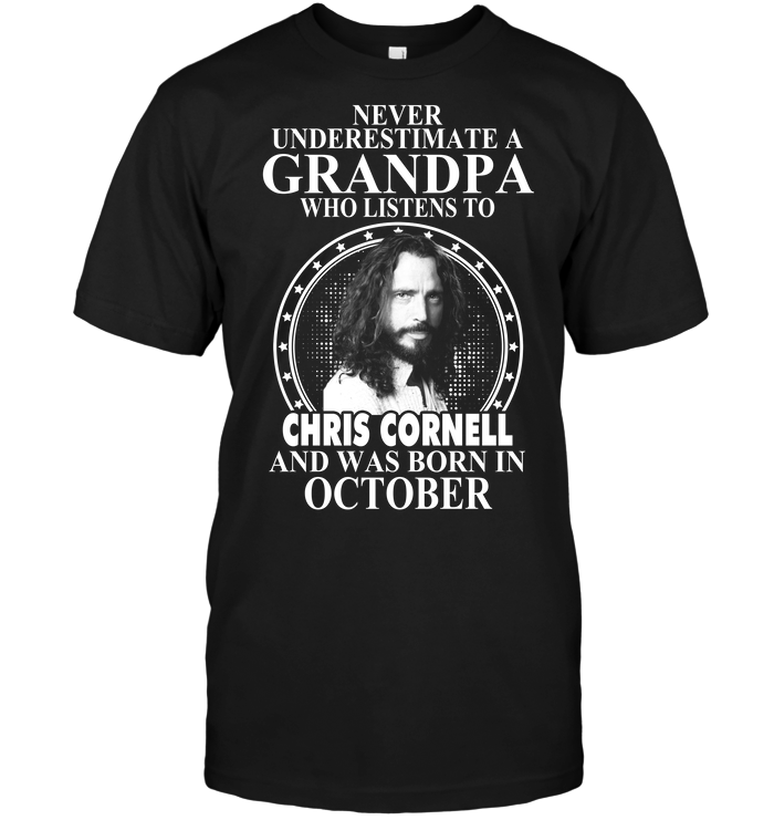 Never Underestimate A Grandpa Who Listens To Chris Cornell And Was Born In October