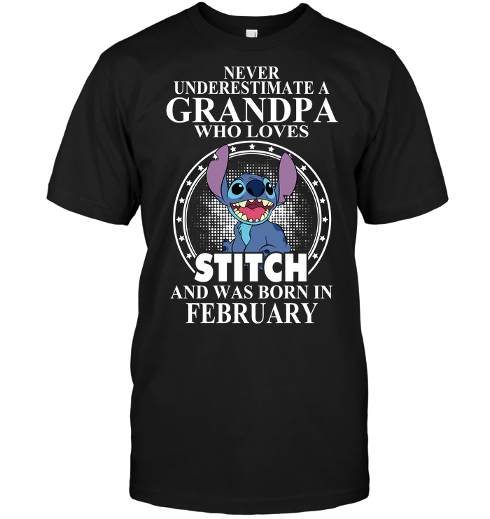 Never Underestimate A Grandpa Who Loves Stitch And Was Born In February
