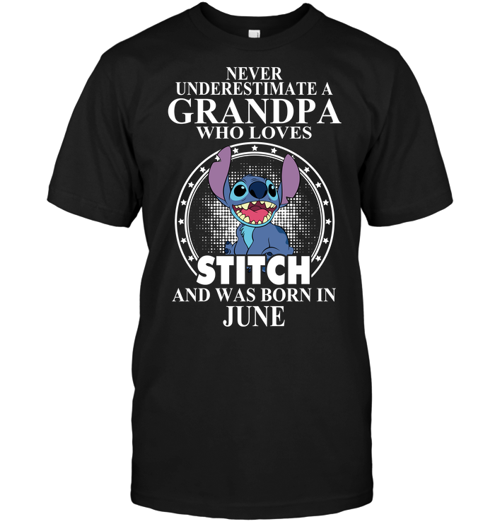 Never Underestimate A Grandpa Who Loves Stitch And Was Born In June