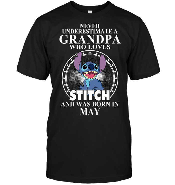 Never Underestimate A Grandpa Who Loves Stitch And Was Born In May