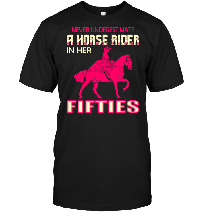 Never Underestimate A Horse Rider In Her Fifties