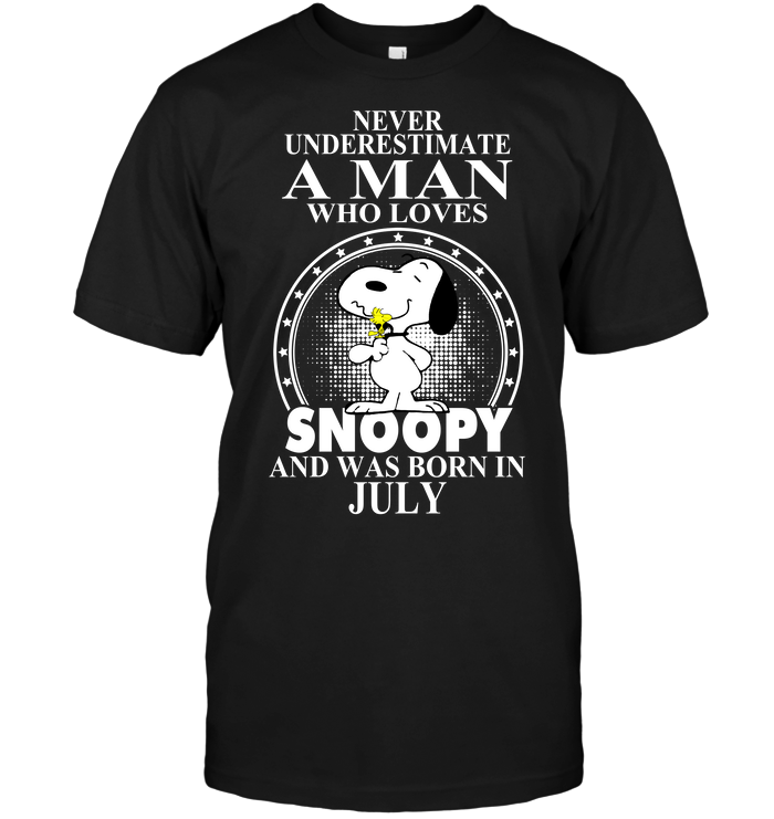Never Underestimate A Man Who Loves Snoopy And Was Born In July