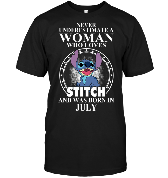 Never Underestimate A Woman Who Loves Stitch And Was Born In July