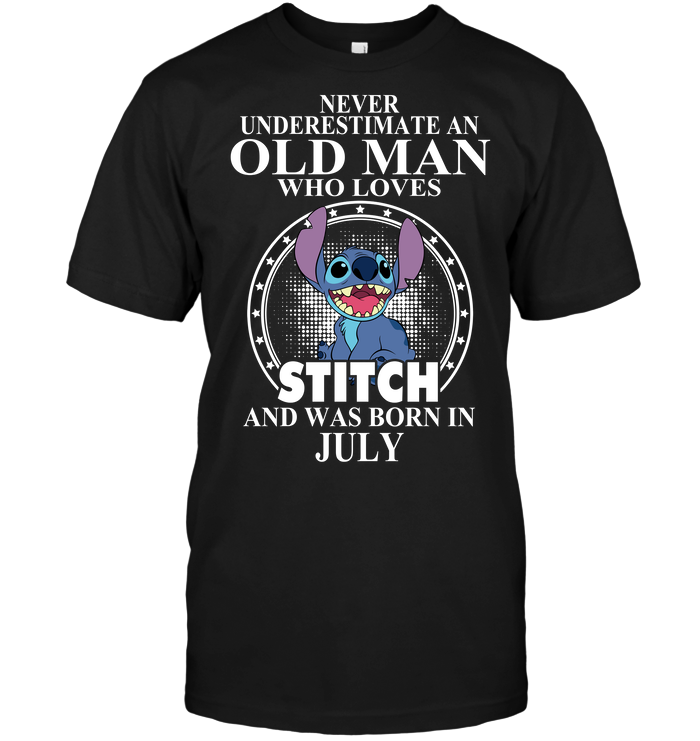 Never Underestimate An Old Man Who Loves Stitch And Was Born In July
