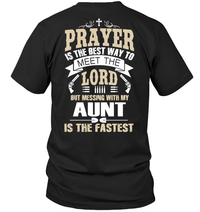 Prayer Is The Best Way To Meet The Lord But Messing With My Aunt Is The Fastest