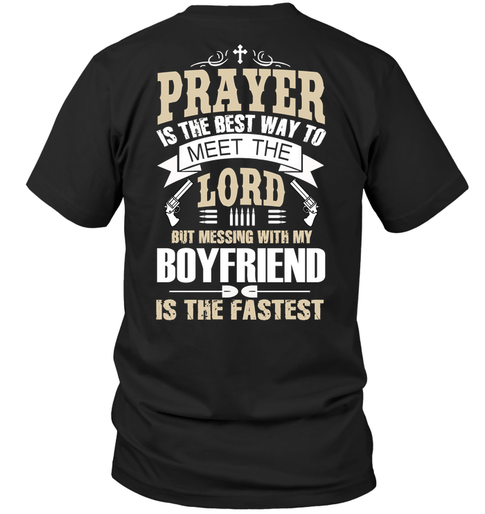 Prayer Is The Best Way To Meet The Lord But Messing With My Boyfriend Is The Fastest
