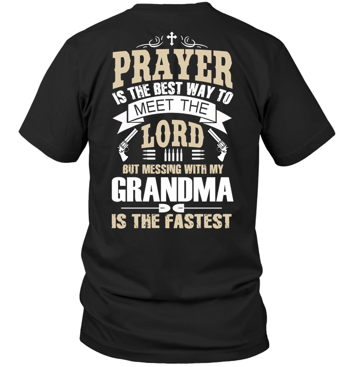 Prayer Is The Best Way To Meet The Lord But Messing With My Gramdma Is The Fastest