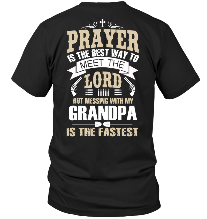 Prayer Is The Best Way To Meet The Lord But Messing With My Grandpa Is The Fastest