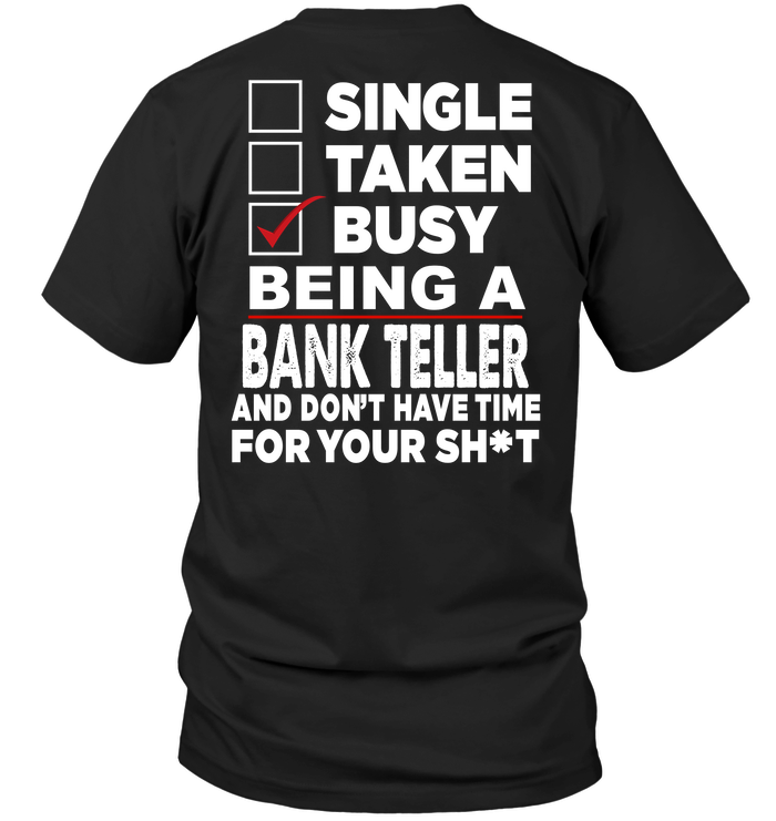 Single Taken Busy Being A Bank Teller And Don't Have Time For You Shit