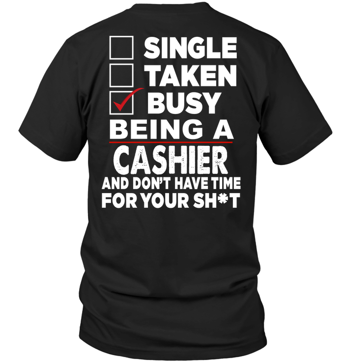 Single Taken Busy Being A Cashier And Don't Have Time For You Shit