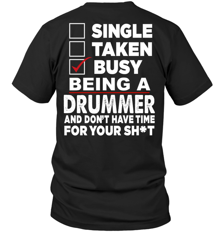 Single Taken Busy Being A Drummer And Don't Have Time For You Shit