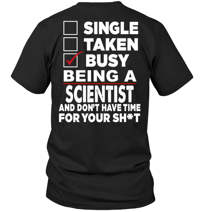 Single Taken Busy Being A Scientist And Don't Have Time For You Shit