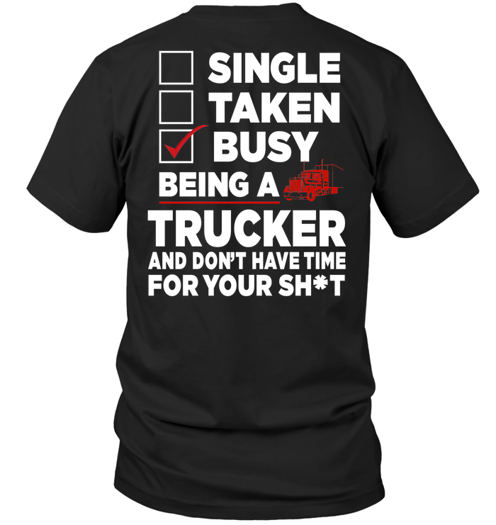 Single Taken Busy Being A Trucker And Don't Have Time For Your Shit