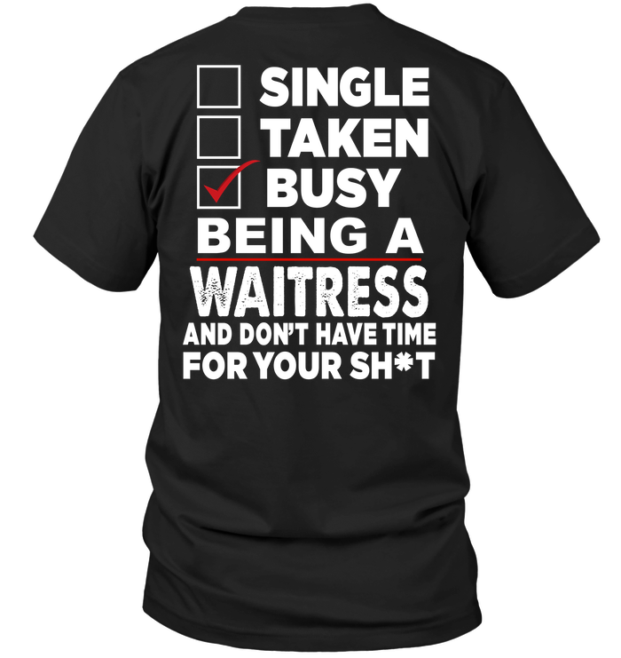 Single Taken Busy Being A Waitress And Don't Have Time For You Shit