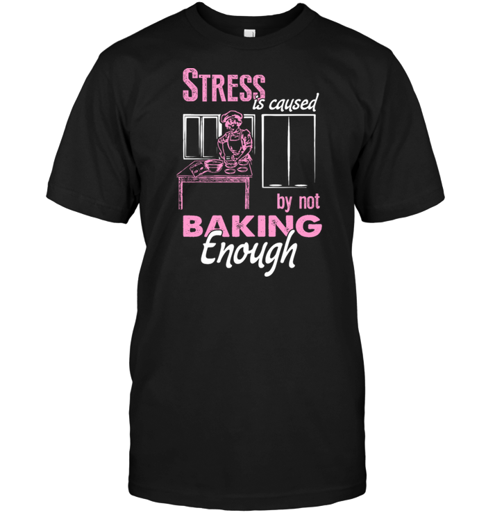 Stress Is Caused By Not Baking Enough