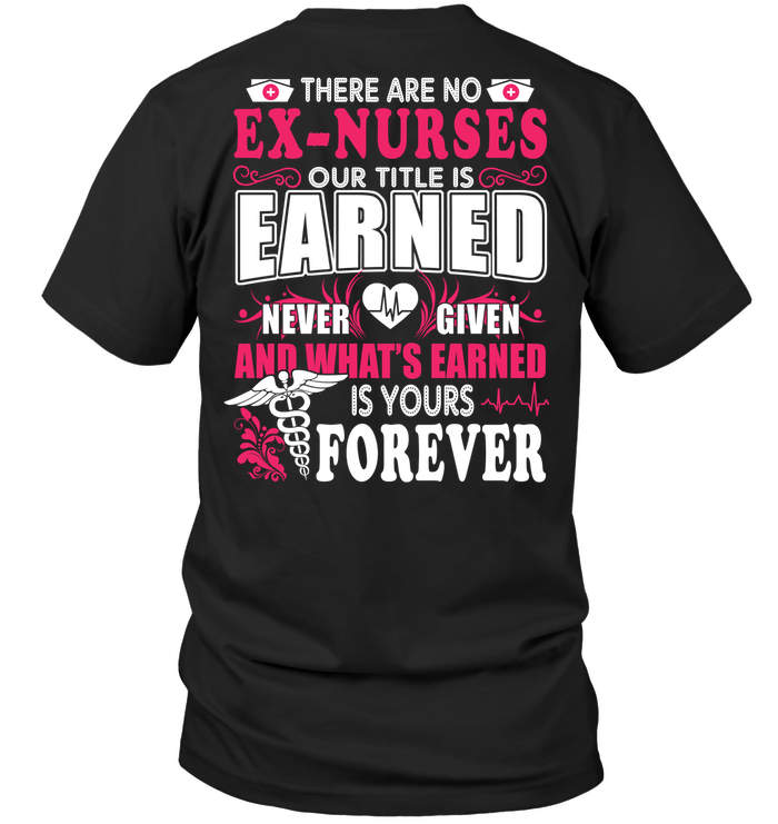 There Are No Ex-Nurses Our Title Is Earned Never Love Given And What's Earned Is Yours Forever