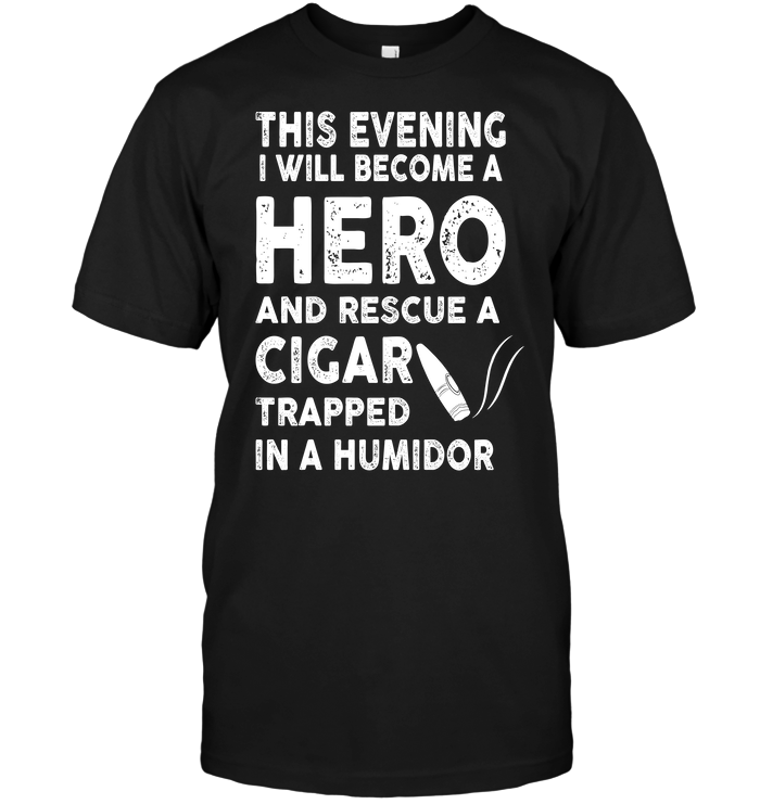 This Evening I Will Become A Hero And Rescue A Cigar Trapped In A Humidor