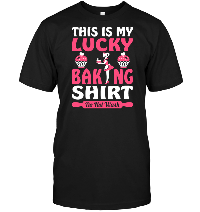 This Is My Lucky Baking Shirt Dot Not Wash