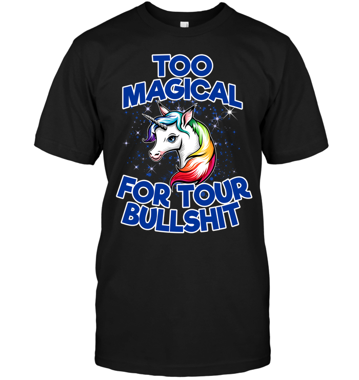 Too Magical For Tour Bullshit