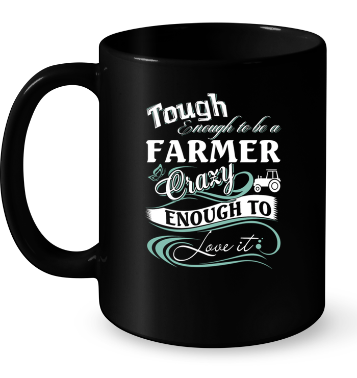 Tough Enough Farmer Crazy Enough Love