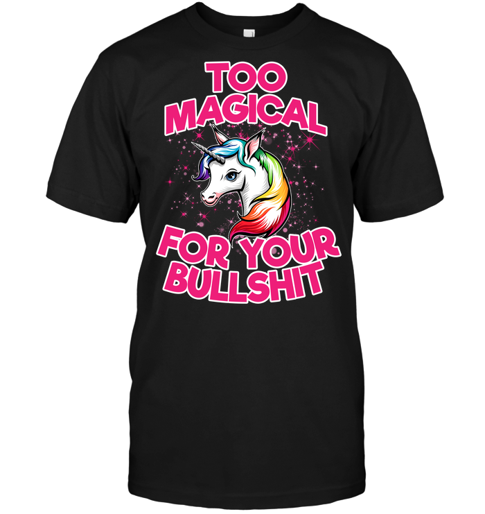 Unicorn: Too Magical For Your Bullshit (Version Pink)