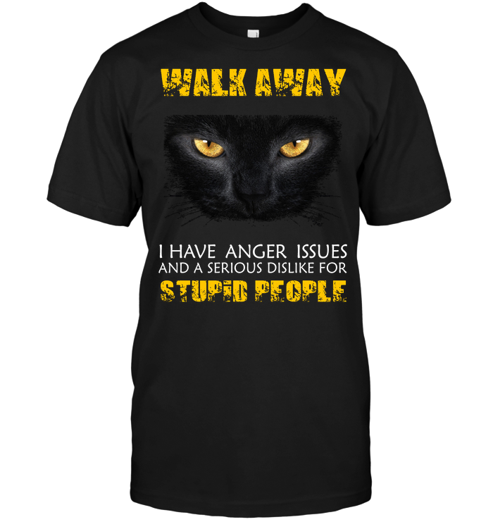 Cat: Walk Away I Have Anger Issues And A Serious Dislike For Stupid People