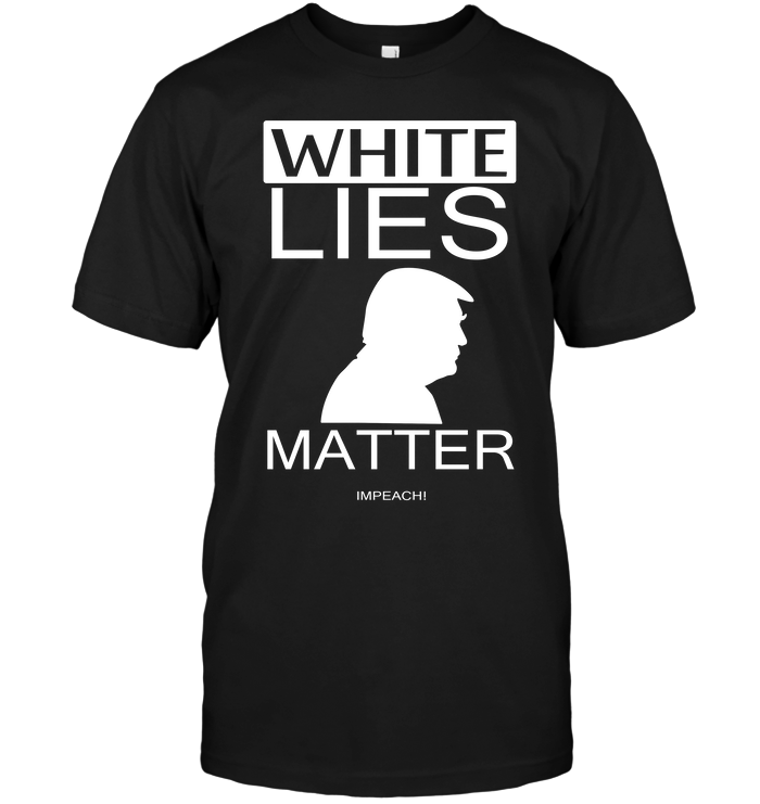 White Lies Matter Impeach (Donald Trump)