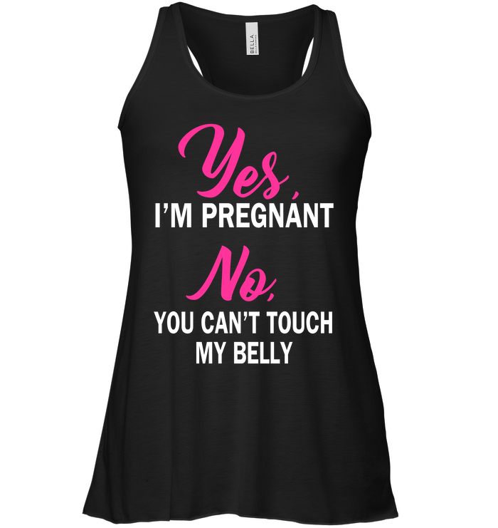 Yes I'm Pregnant No You Can't Touch My Belly