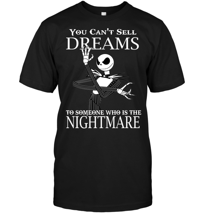 You Can't Sell Dreams To Someone Who Is The Nightmare