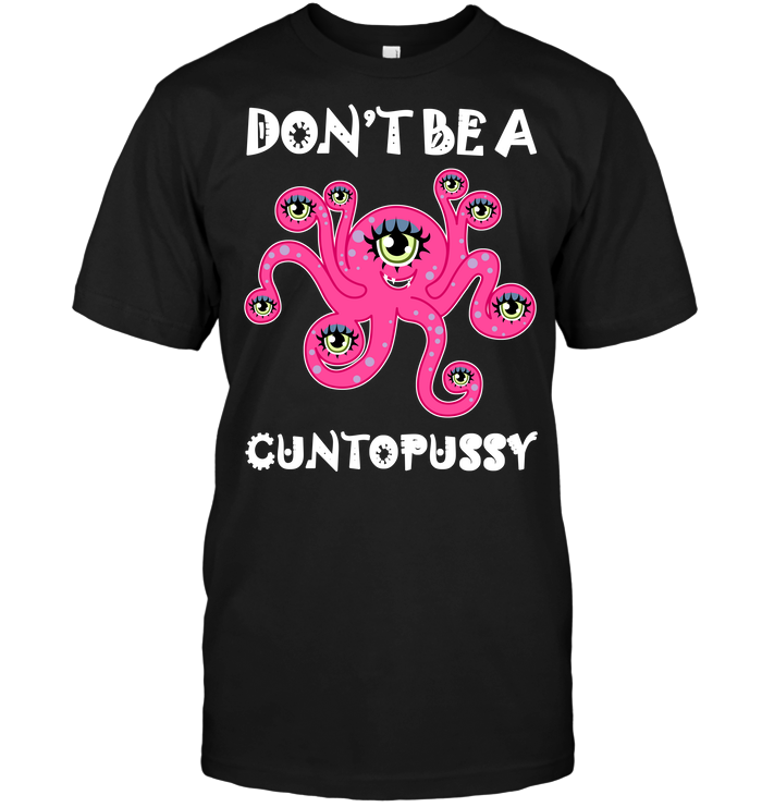 Don't Be A Cuntopussy