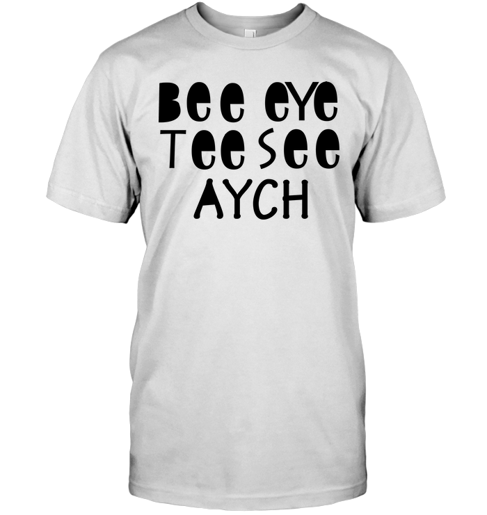 Bee Eye Tee See Aych