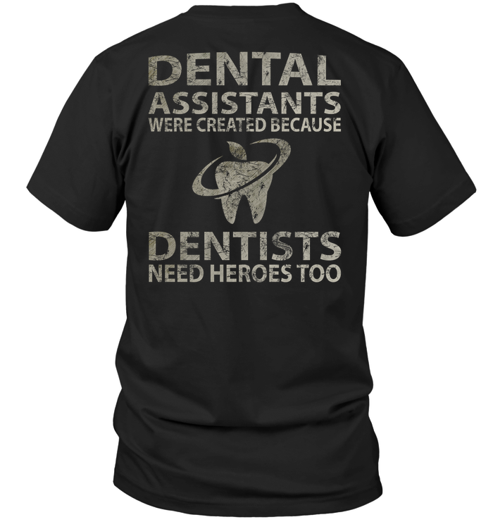 Dental Assistants Were Created Because Dentists Need Heroes Too