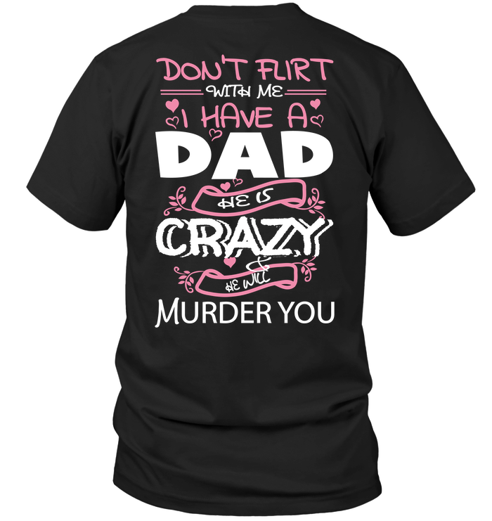 Don't Flirt With Me I Have A Dad He Is Crazy He Will Murder You
