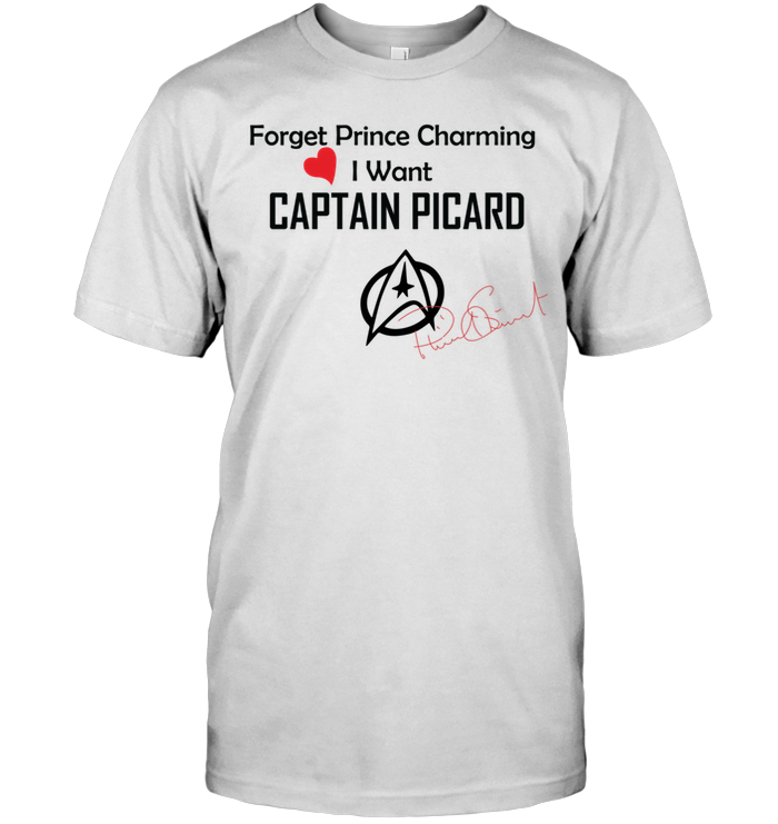 Forget Prince Charming I Want Captain Picard (Version White)
