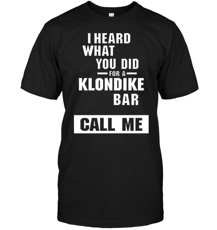 I Heard What You Did For A Klondike Bar Call Me
