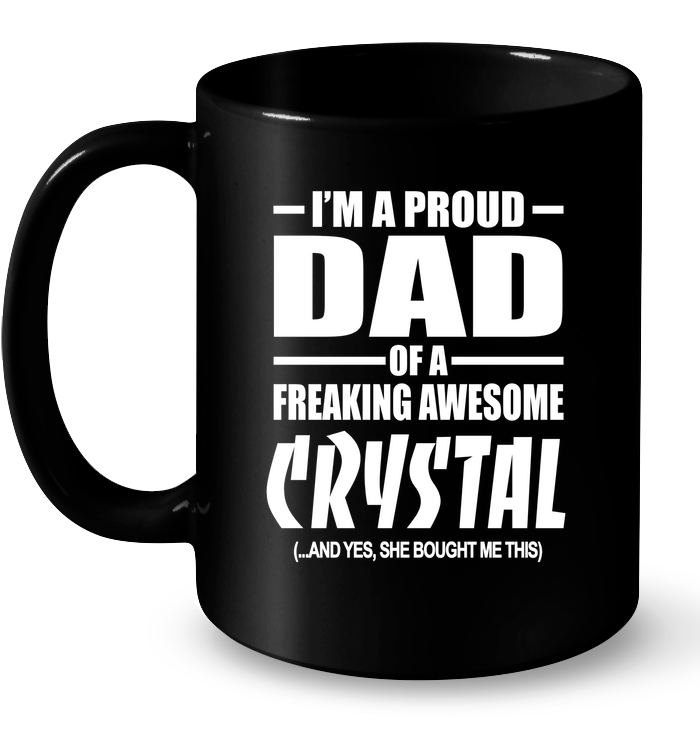 Im Proud Dad Freaking Awesome Crystal Yes Bought