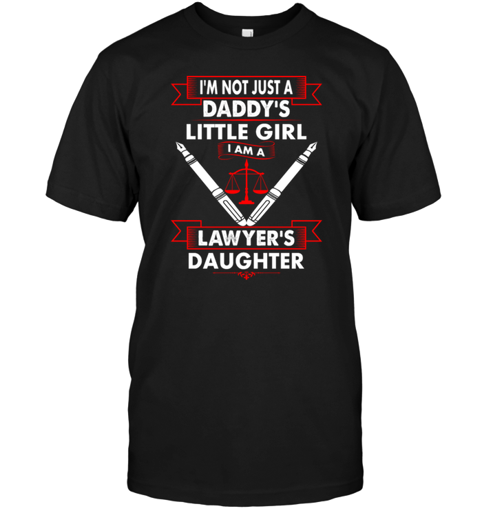 I'm Not Just A Daddy's Little Girl I Am A Lawyer's Daughter