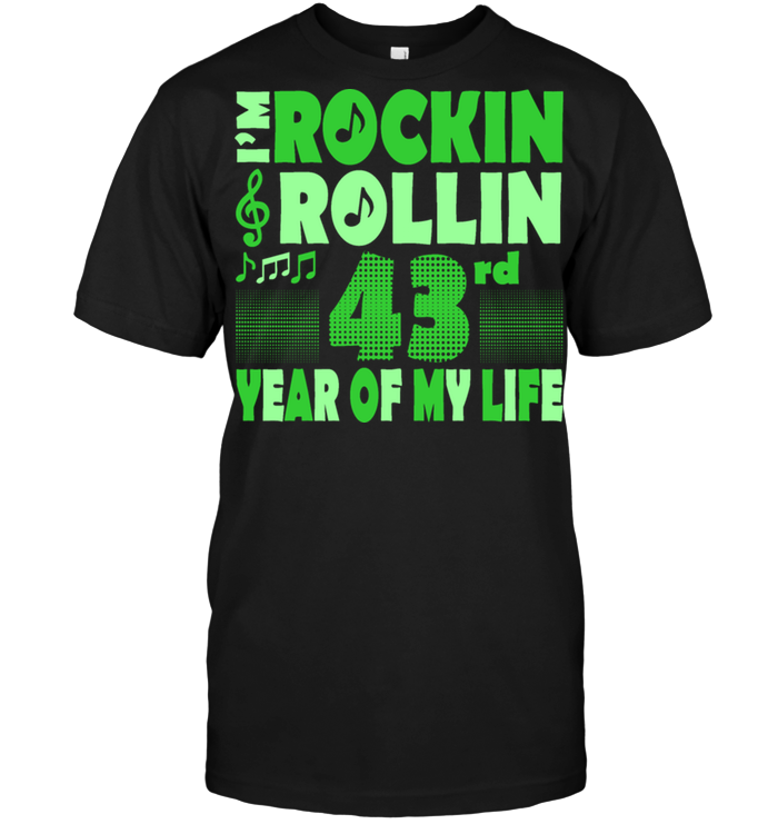 I'm Rockin Rollin 43rd Year Of My Life