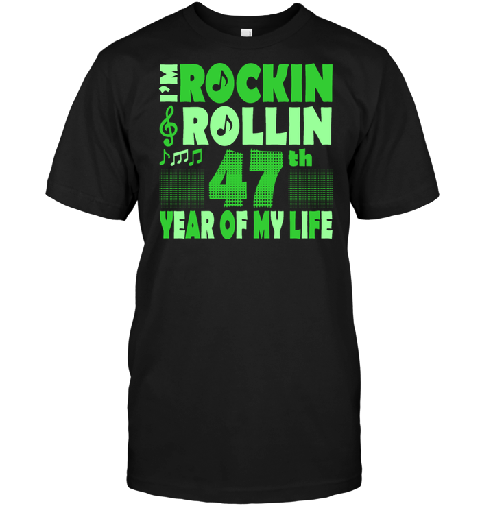 I'm Rockin Rollin 47th Year Of My Life