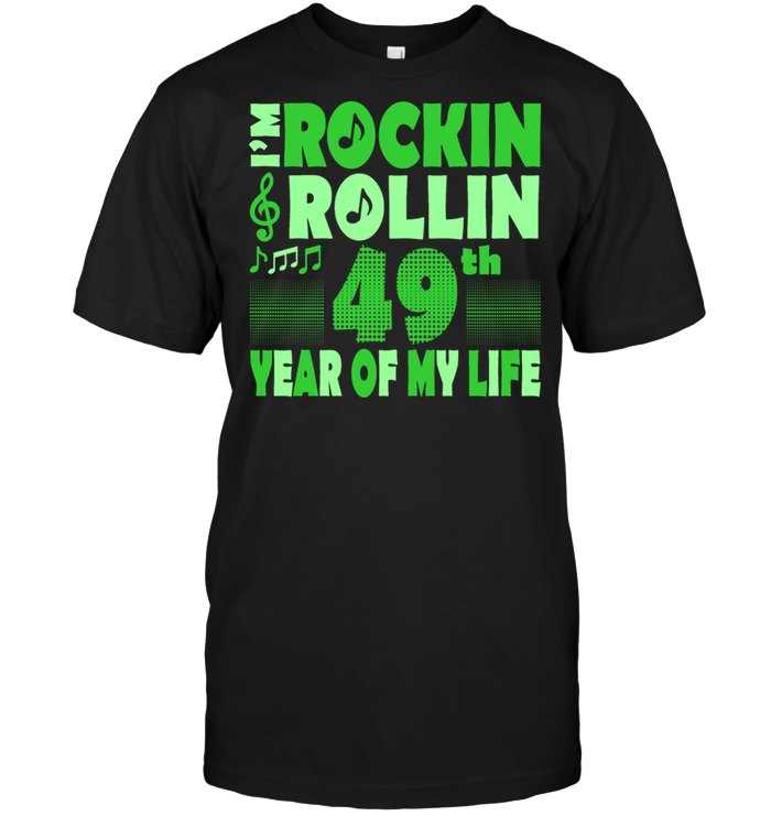 I'm Rockin Rollin 49th Year Of My Life